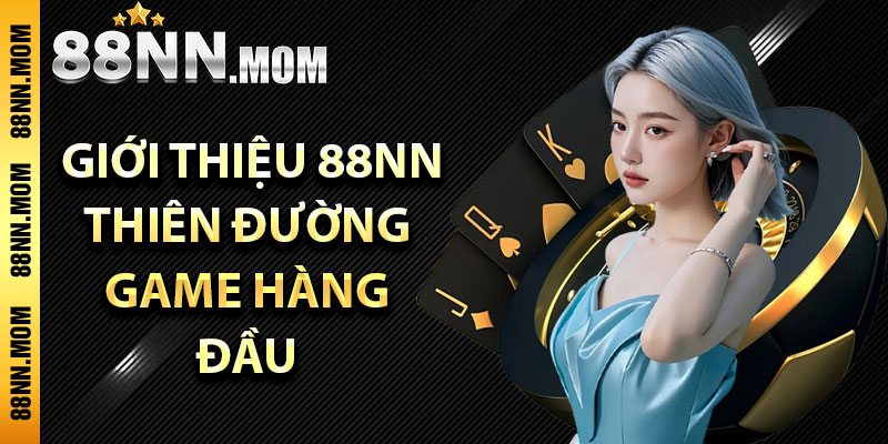Giới thiệu 88NN – Thiên đường game hàng đầu tại châu Á