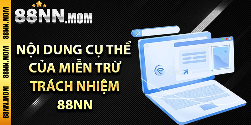 Nội dung cụ thể của miễn trừ trách nhiệm 88NN