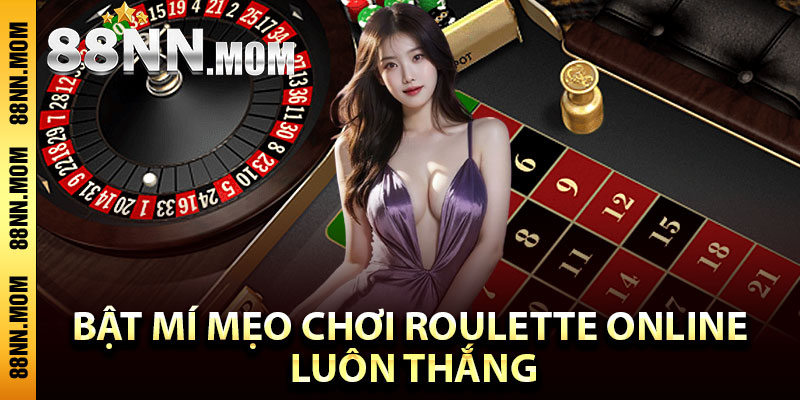 Bật mí mẹo chơi roulette online luôn thắng