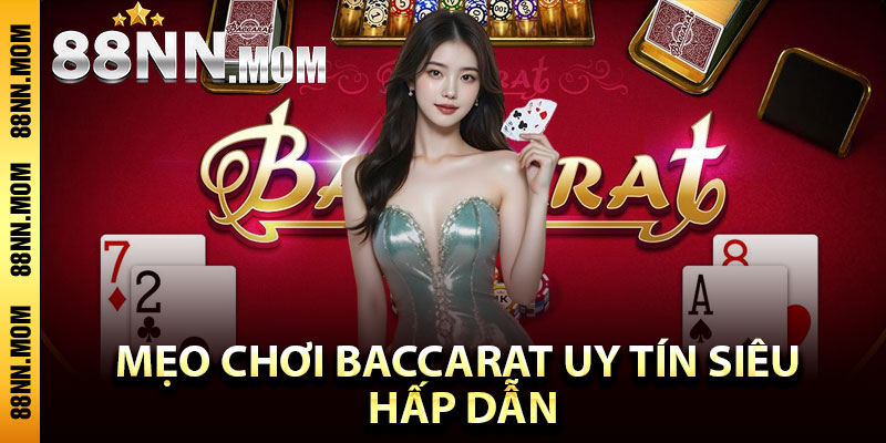 Mẹo chơi Baccarat uy tín siêu hấp dẫn